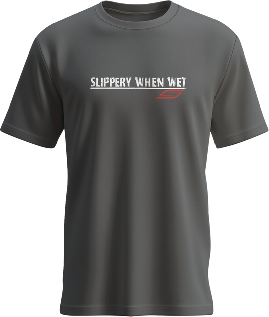 Slippery Slippery When Wet T-Shirt